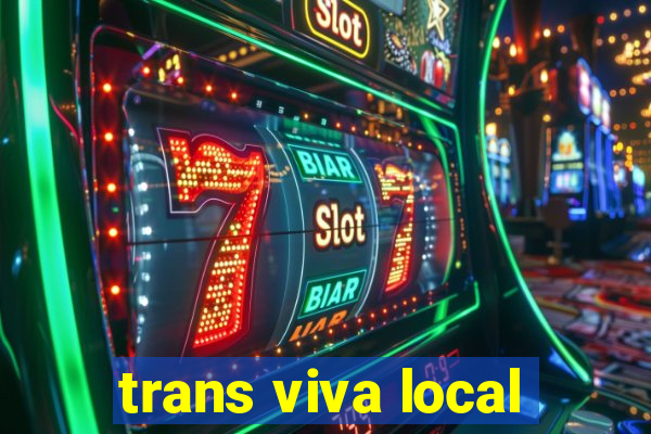 trans viva local